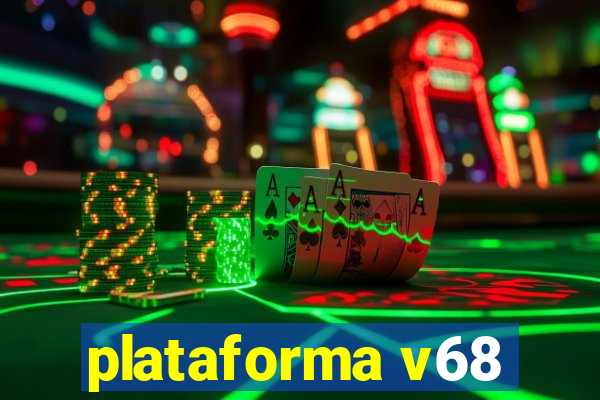 plataforma v68